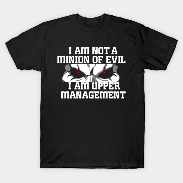 Upper Management Evil Evil TShirt TeePublic